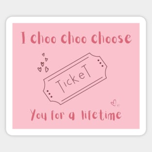 I choo choo choose you for lifetime- valentine Sticker